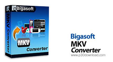 تبدیل فایل های ویدئویی mkv با Bigasoft MKV Converter 3.4.4.3911