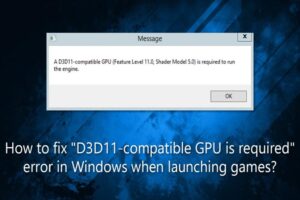 رفع خطای d3d11 compatible gpu در ویندوز