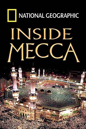 دانلود فیلم مستند National Geographic – Inside Mecca در مکه