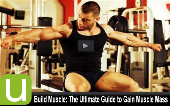 دانلود فیلم آموزشی Starting Muscle The Ultimate Guide to Gaining