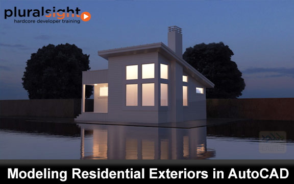 دانلود فیلم آموزشی Modeling Residential Exteriors in AutoCAD