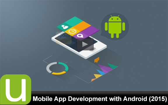 دانلود فیلم آموزشی Mobile App Development with Android 2015
