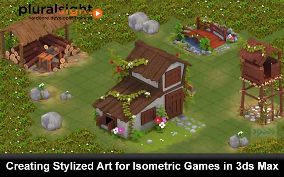 دانلود فیلم آموزشی Creating Stylized Art for Isometric Games in 3ds Max
