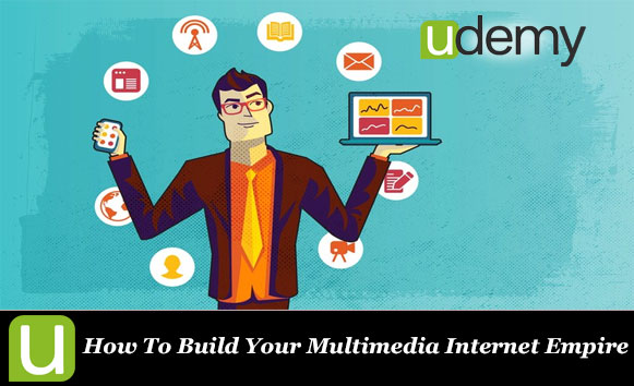 دانلود فیلم آموزشی How To Build Your Multimedia Internet Empire
