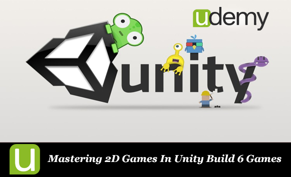 دانلود فیلم آموزشی Mastering 2D Games In Unity Build 6 Games به همراه پروژه های تمرینی
