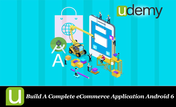 دانلود فیلم آموزشی Build A Complete eCommerce Application Android 6