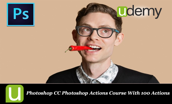 دانلود فیلم آموزشی Photoshop CC Photoshop Actions Course With 100 Actions