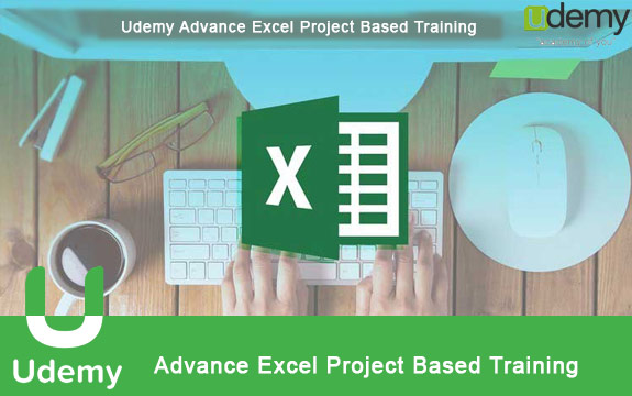 دانلود فیلم آموزشی Udemy Advance Excel Project Based Training