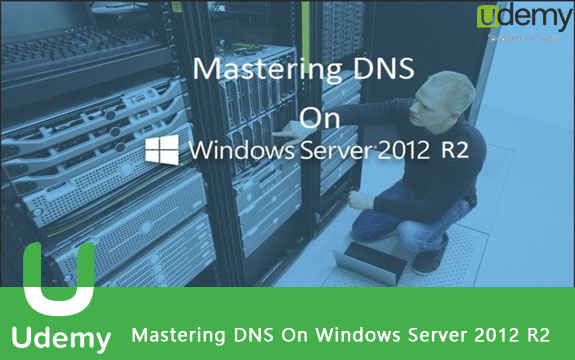 دانلود فیلم آموزشی Udemy Mastering DNS On Windows Server 2012 R2