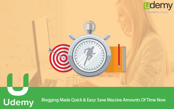 دانلود فیلم آموزشی وبلاگ نویسی سریع Blogging Made Quick And Easy Save Massive Amounts Of Time Now