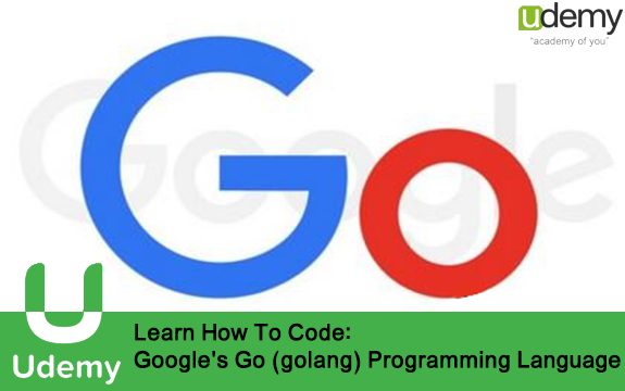 دانلود دوره آموزشی Learn How To Code: Google’s Go (golang) Programming Language