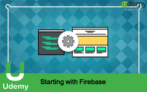 دانلود دوره آموزشی Starting with Firebase از Udemy