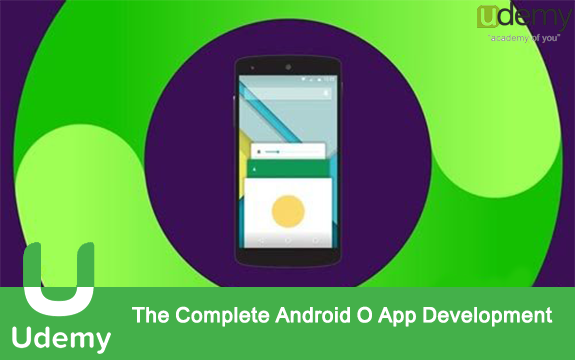 دانلود دوره آموزشی The Complete Android O App Development از Udemy