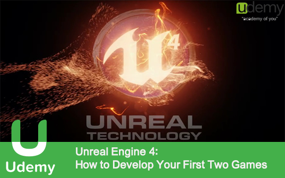دانلود دوره آموزشی Unreal Engine 4: How to Develop Your First Two Games