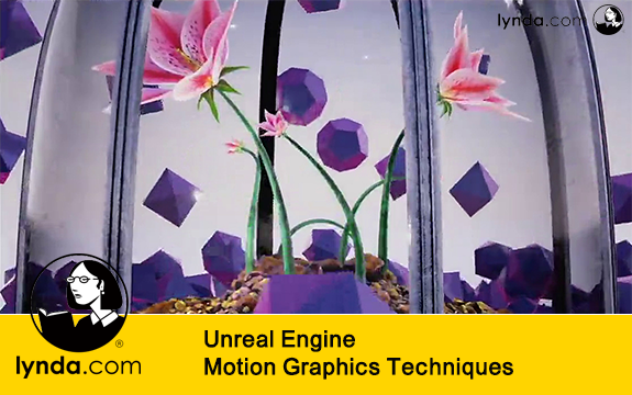 دانلود دوره آموزشی Unreal Engine Motion Graphics Techniques از Lynda