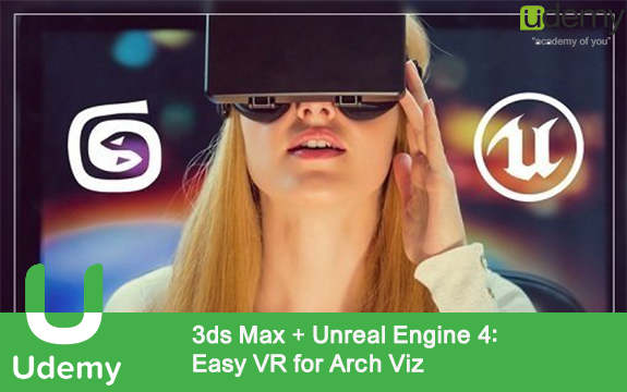 دانلود دوره آموزشی 3ds Max + Unreal Engine 4: Easy VR for Arch Viz