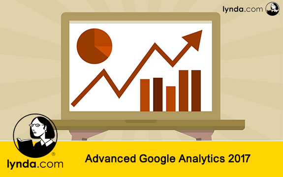 دانلود دوره آموزشی Advanced Google Analytics 2017 از Lynda