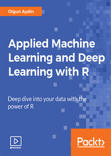 دانلود فیلم آموزشی Applied Machine Learning and Deep Learning with R