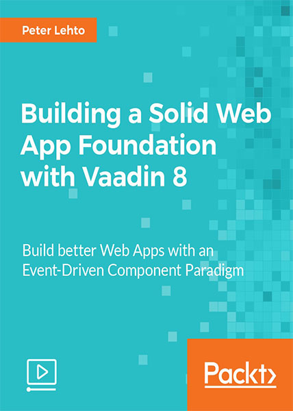 دانلود فیلم آموزشی Building a Solid Web App Foundation with Vaadin 8