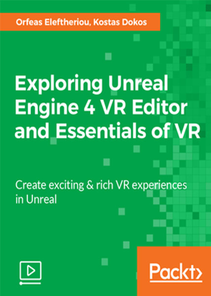 دانلود فیلم آموزشی Exploring Unreal Engine 4 VR Editor and Essentials of VR