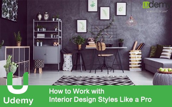 دانلود دوره آموزشی How to Work with Interior Design Styles Like a Pro از Udemy
