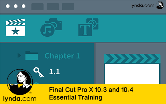 دانلود فیلم آموزشی Final Cut Pro X 10.3 and 10.4 Essential Training