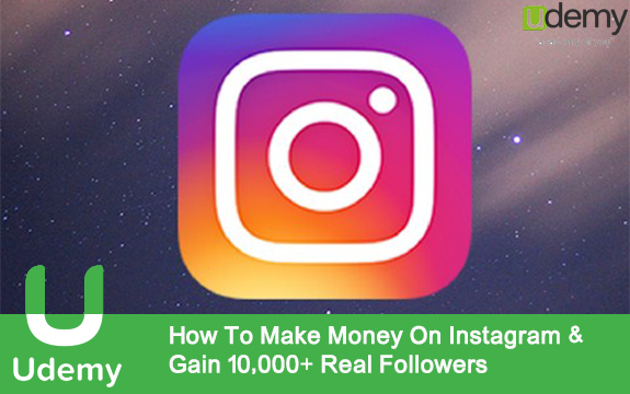 دانلود فیلم آموزشی How To Make Money On Instagram & Gain 10,000+ Real Followers