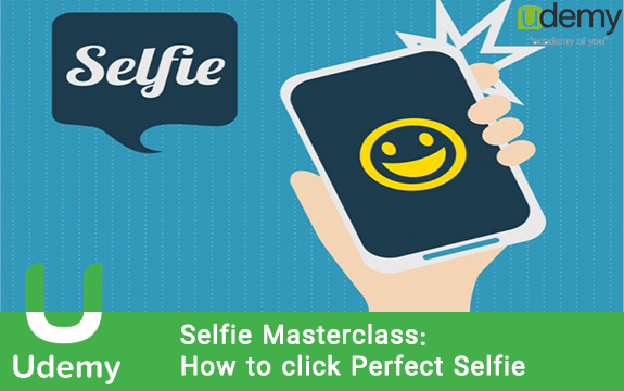 دانلود فیلم آموزشی Selfie Masterclass: How to click Perfect Selfie از Udemy
