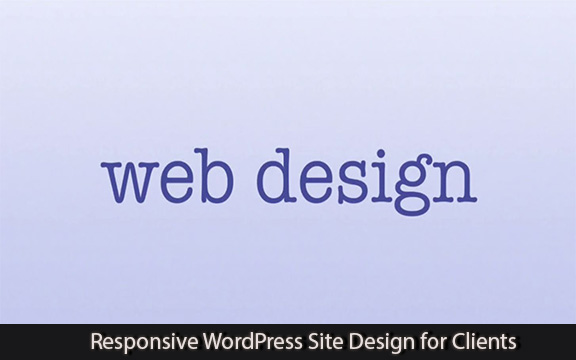 دانلود فیلم آموزشی Responsive WordPress Site Design for Clients
