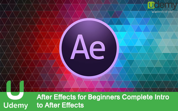 دانلود فیلم آموزشی After Effects for Beginners Complete Intro to After Effects