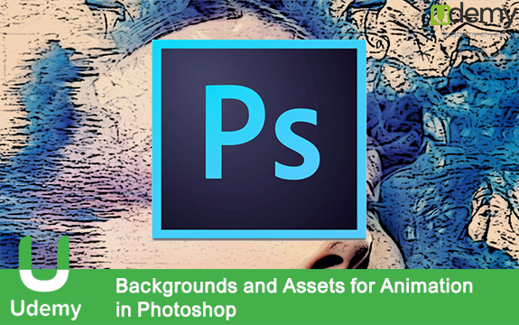 دانلود فیلم آموزشی Backgrounds and Assets for Animation in Photoshop