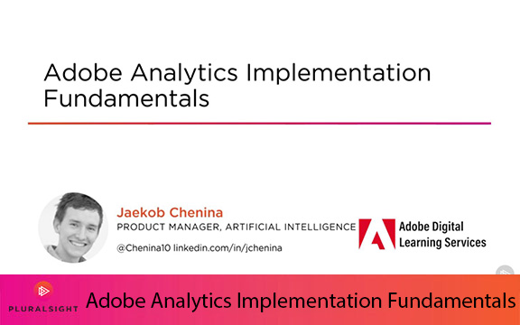 دانلود فیلم آموزشی Adobe Analytics Implementation Fundamentals