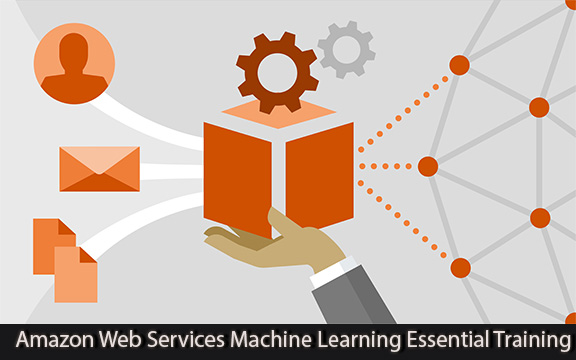 دانلود فیلم آموزشی Amazon Web Services Machine Learning Essential Training