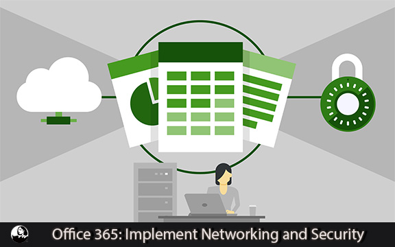 دانلود فیلم آموزشی Office 365: Implement Networking and Security