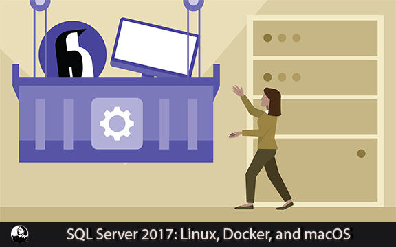 دانلود فیلم آموزشی SQL Server 2017: Linux, Docker, and macOS
