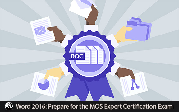 دانلود فیلم آموزشی Word 2016: Prepare for the MOS Expert Certification Exam 77-726