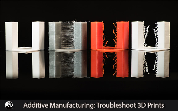 دانلود فیلم آموزشی Additive Manufacturing: Troubleshoot 3D Prints