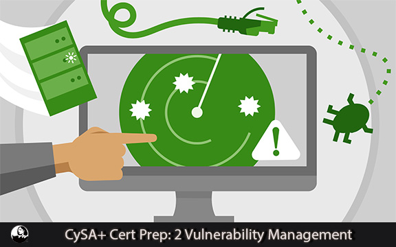 دانلود فیلم آموزشی CySA+ Cert Prep: 2 Vulnerability Management