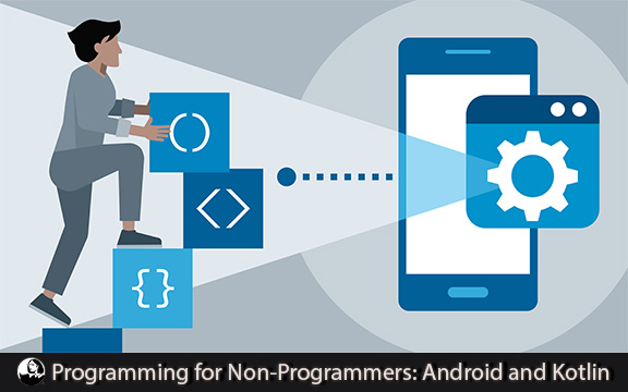دانلود فیلم آموزشی Programming for Non-Programmers: Android and Kotlin