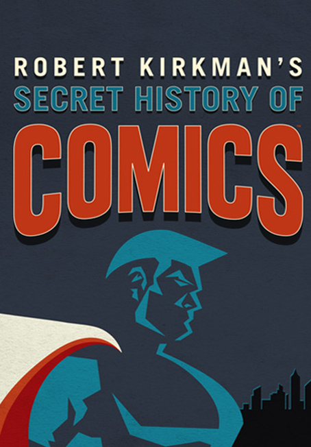 دانلود مستند سریالی 2017 Robert Kirkman’s Secret History of Comics +قسمت های 4 تا 6 اضافه شد