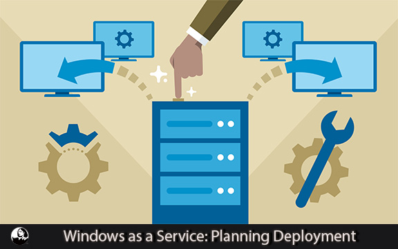 دانلود فیلم آموزشی Windows as a Service: Planning Deployment