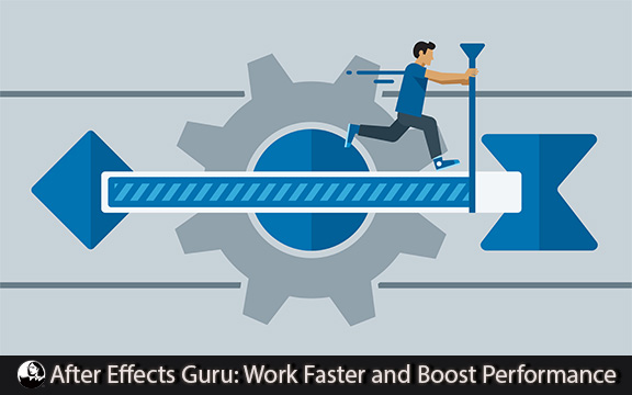 دانلود فیلم آموزشی After Effects Guru: Work Faster and Boost Performance