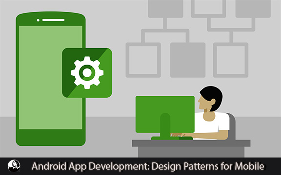 دانلود فیلم آموزشی Android App Development: Design Patterns for Mobile Architecture