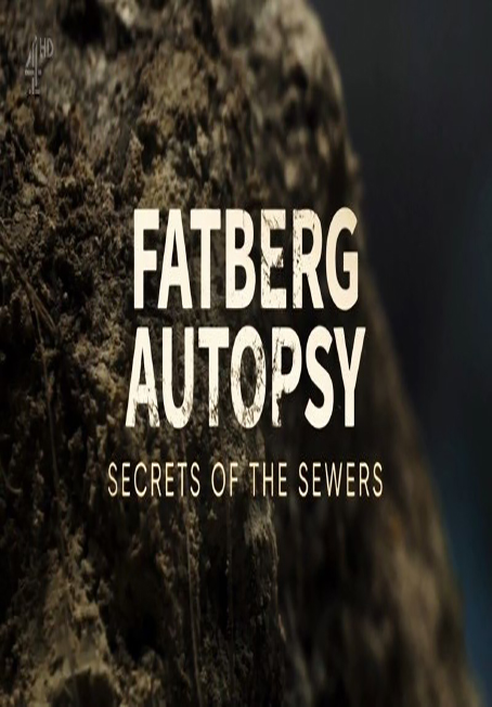 دانلود فیلم مستند Fatberg Autopsy Secrets of the Sewers 2018