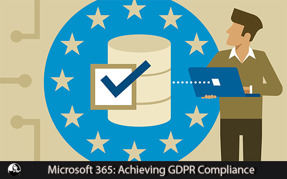 دانلود فیلم آموزشی Microsoft 365: Achieving GDPR Compliance