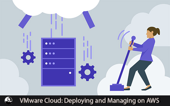 دانلود فیلم آموزشی VMware Cloud: Deploying and Managing on AWS