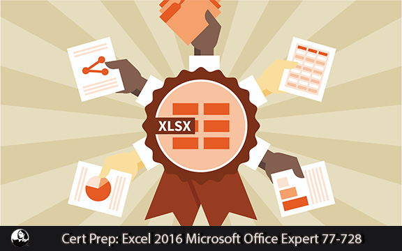 دانلود فیلم آموزشی Cert Prep: Excel 2016 Microsoft Office Expert 77-728