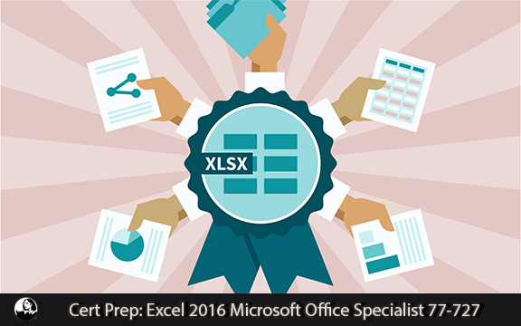 دانلود فیلم آموزشی Cert Prep: Excel 2016 Microsoft Office Specialist 77-727