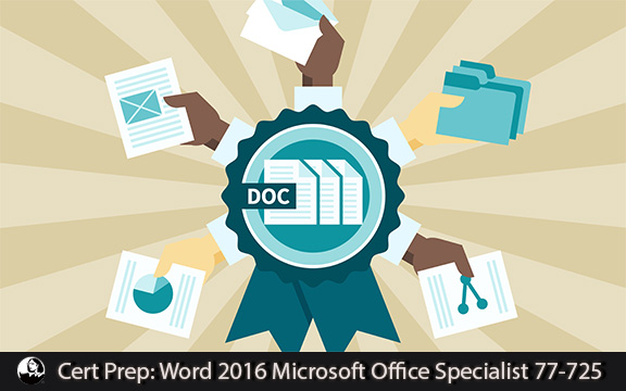 دانلود فیلم آموزشی Cert Prep: Word 2016 Microsoft Office Specialist 77-725