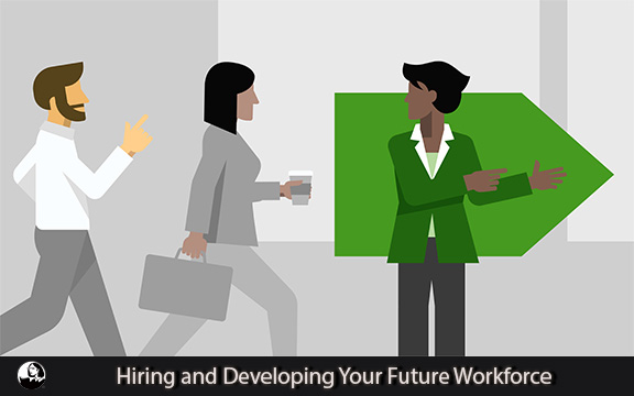دانلود فیلم آموزشی Hiring and Developing Your Future Workforce